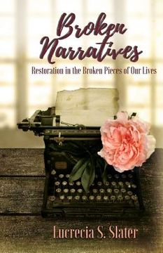portada Broken Narratives: Restoration in the Broken Pieces of Our Lives (en Inglés)