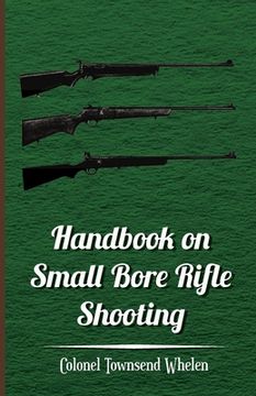 portada handbook on small bore rifle shooting - equipment, marksmanship, target shooting, practical shooting, rifle ranges, rifle clubs (in English)