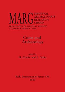 portada Coins and Archaeology: Marg. Medieval Archaeology Research Group. Proceedings of the First Meeting at Isegran, Norway 1988 (556) (British Archaeological Reports International Series) (en Inglés)