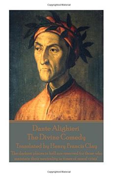 portada Dante Alighieri - The Divine Comedy, Translated by Henry Francis Clay: "The darkest places in hell are reserved for those who maintain their neutrality in times of moral crisis" (in English)