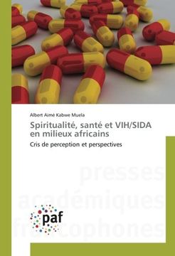 portada Spiritualité, santé et VIH/SIDA en milieux africains: Cris de perception et perspectives