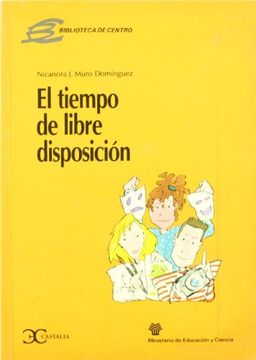 portada El Tiempo De Libre Disposiciã³N . (Biblioteca De Centros) (in Spanish)