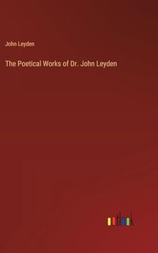 portada The Poetical Works of dr. John Leyden (en Inglés)