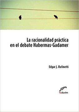 portada La racionalidad práctica en el debate Habermas-Gadamer