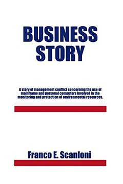 portada Business Story: A Story of Management Conflict Concerning the use of Mainframe and Personal Computers Involved in the Monitoring and Protection of Environmental Resources. (en Inglés)