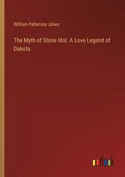 portada The Myth of Stone Idol. A Love Legend of Dakota