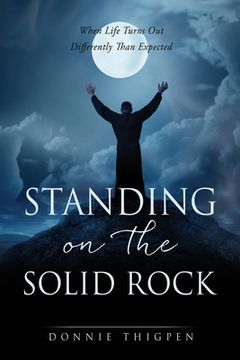 portada Standing on the Solid Rock: When Life Turns Out Differently Than Expected (en Inglés)