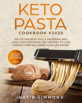 portada Keto Pasta Cookbook #2020: This Book Includes: Keto Bread + Pasta 101+ Of The Most Wout-Watering And Low-Cost Ketogenic Diet Recipes To Lose Weig