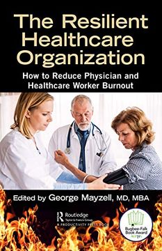portada The Resilient Healthcare Organization: How to Reduce Physician and Healthcare Worker Burnout