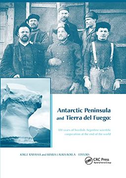 Antarctic Peninsula & Tierra del Fuego: 100 Years of Swedish-Argentine Scientific Cooperation at the End of the World: Proceedings of Otto Nordensjold