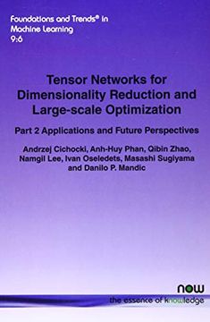 portada Tensor Networks for Dimensionality Reduction and Large-Scale Optimization: Part 2 Applications and Future Perspectives: 30 (Foundations and Trends in Machine Learning) (en Inglés)