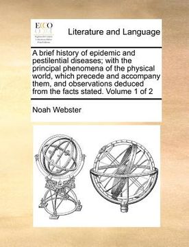 portada a brief history of epidemic and pestilential diseases; with the principal phenomena of the physical world, which precede and accompany them, and obs (en Inglés)