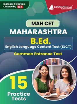 portada MAH B.Ed. (ELCT) CET Exam Prep Book 2023 Maharashtra - Common Entrance Test 15 Full Practice Tests with Free Access To Online Tests (en Inglés)