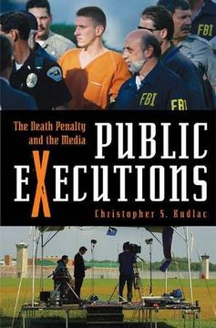 portada Public Executions: The Death Penalty and the Media (Crime, Media, and Popular Culture) (en Inglés)