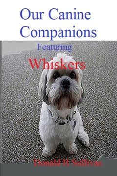 portada Our Canine Companions: Featuring Whiskers (en Inglés)