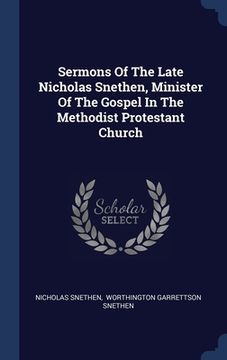 portada Sermons Of The Late Nicholas Snethen, Minister Of The Gospel In The Methodist Protestant Church