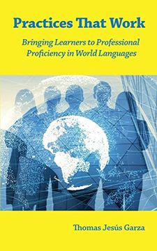 portada Practices That Work: Bringing Learners to Professional Proficiency in World Languages (in English)