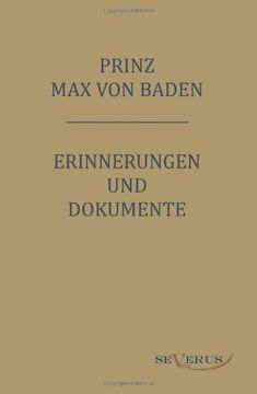 portada Prinz Max von Baden. Erinnerungen und Dokumente (German Edition)