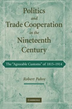portada Politics and Trade Cooperation in the Nineteenth Century: The 'agreeable Customs' of 1815 1914 (en Inglés)