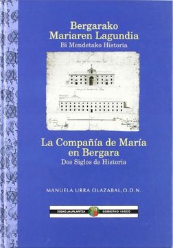 portada La Compañía de María en Bergara: Dos Siglos de Historia = Bergarako Mariaren Lagundia: Bi Mendetako Historia (en Euskera)