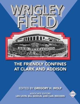 portada Wrigley Field: The Friendly Confines at Clark and Addison (en Inglés)