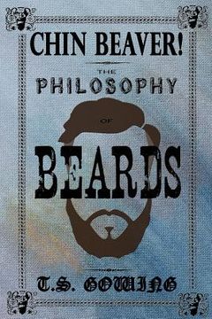 portada Chin Beaver!: The Philosophy of Beards