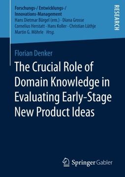 portada The Crucial Role of Domain Knowledge in Evaluating Early-Stage new Product Ideas (Forschungs- 