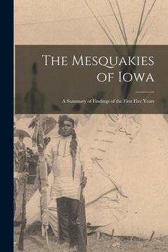 portada The Mesquakies of Iowa: a Summary of Findings of the First Five Years