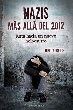 portada Nazis, más allá del 2012: Ruta hacia un nuevo holocausto (in Spanish)