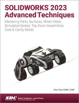 portada Solidworks 2023 Advanced Techniques: Mastering Parts, Surfaces, Sheet Metal, Simulationxpress, Top-Down Assemblies, Core & Cavity Molds 