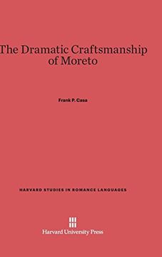 portada The Dramatic Craftsmanship of Moreto (Harvard Studies in Romance Languages) (en Inglés)