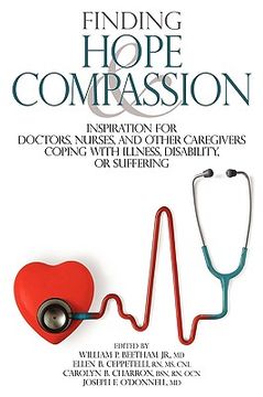 portada finding hope and compassion: inspiration for doctors, nurses, and other caregivers coping with illness, disability, or suffering (in English)