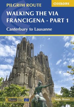 portada Walking the Via Francigena Pilgrim Route - Part 1: Canterbury to Lausanne (in English)