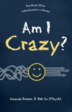 portada Am I Crazy?: The Most Often Asked Question in Therapy