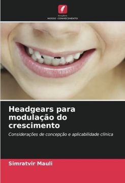 portada Headgears Para Modulação do Crescimento: Considerações de Concepção e Aplicabilidade Clínica (en Portugués)