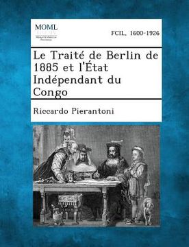 portada Le Traite de Berlin de 1885 Et L'Etat Independant Du Congo