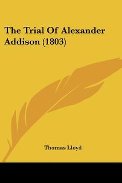 portada the trial of alexander addison (1803) (en Inglés)