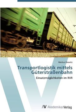 portada Transportlogistik mittels Güterstraßenbahn: Einsatzmöglichkeiten im RVR