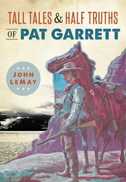 portada Tall Tales & Half Truths of pat Garrett (American Legends) (en Inglés)