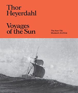 portada Thor Heyerdahl: Voyages of the Sun: The Kon-Tiki Museum Archive (en Inglés)