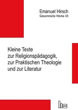 portada Emanuel Hirsch - Gesammelte Werke / Kleine Texte zur Religionspadagogik, zur Praktischen Theologie und zur Literatur (in German)