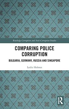 portada Comparing Police Corruption: Bulgaria, Germany, Russia and Singapore (Routledge Corruption and Anti-Corruption Studies) 