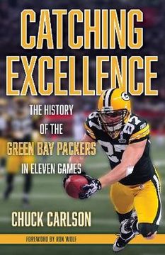 portada Catching Excellence: The History of the Green bay Packers in Eleven Games 