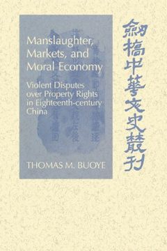 portada Manslaughter, Markets, and Moral Economy: Violent Disputes Over Property Rights in Eighteenth-Century China (Cambridge Studies in Chinese History, Literature and Institutions) (en Inglés)