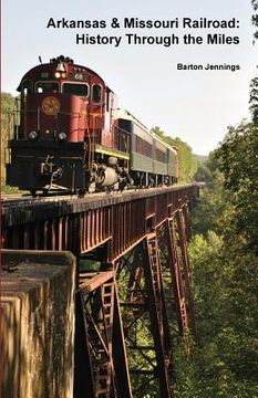 portada Arkansas & Missouri Railroad: History Through the Miles (en Inglés)