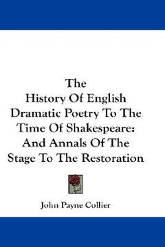 portada the history of english dramatic poetry to the time of shakespeare: and annals of the stage to the restoration (en Inglés)