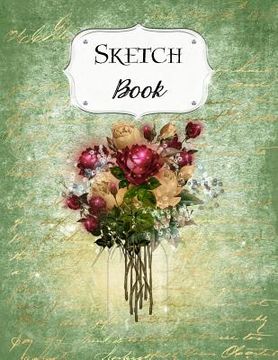 portada Sketch Book: Flower Sketchbook Scetchpad for Drawing or Doodling Notebook Pad for Creative Artists #4 Green (en Inglés)