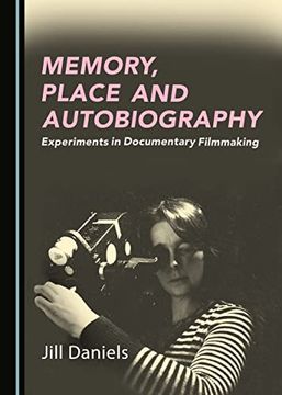 portada Memory, Place and Autobiography: Experiments in Documentary Filmmaking