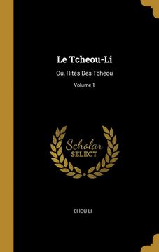 portada Le Tcheou-Li: Ou, Rites des Tcheou; Volume 1 