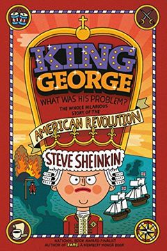portada King George: What Was His Problem?: Everything Your Schoolbooks Didn't Tell You about the American Revolution